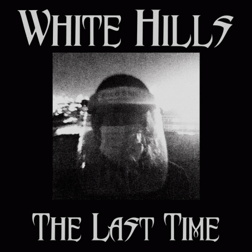 White Hills : The Last Time